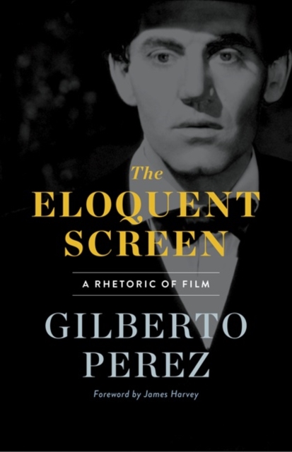 The Eloquent Screen : A Rhetoric of Film, Hardback Book