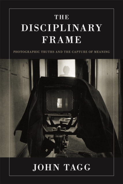 The Disciplinary Frame : Photographic Truths and the Capture of Meaning, Paperback / softback Book
