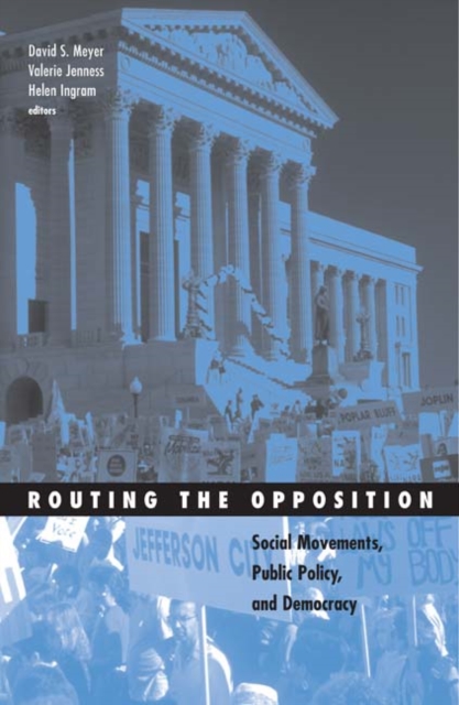 Routing the Opposition : Social Movements, Public Policy, and Democracy, Paperback / softback Book