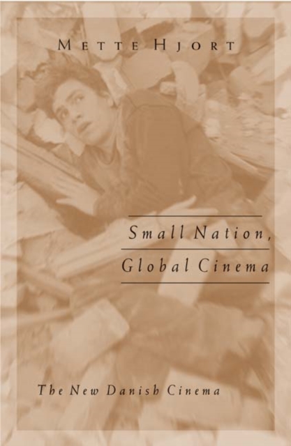 Small Nation, Global Cinema : The New Danish Cinema, Paperback / softback Book