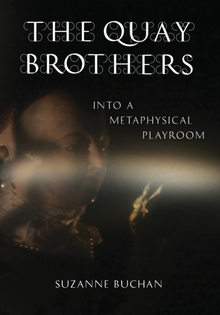 The Quay Brothers : Into a Metaphysical Playroom, Paperback / softback Book