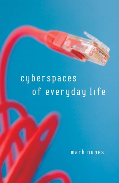 Cyberspaces Of Everyday Life, Hardback Book