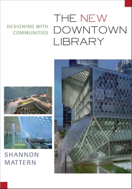 The New Downtown Library : Designing with Communities, Hardback Book