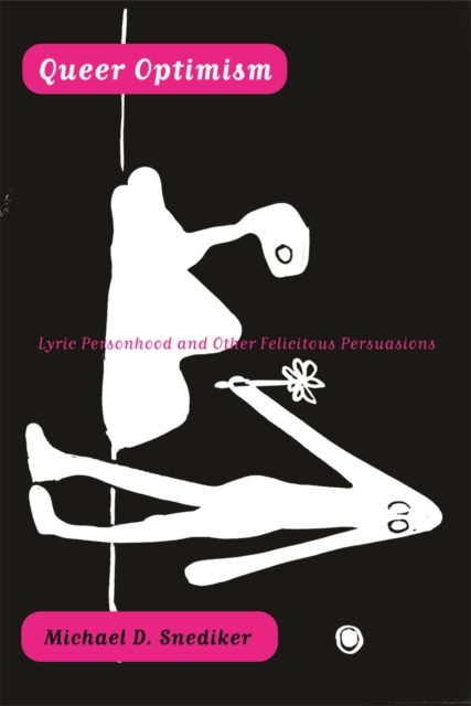 Queer Optimism : Lyric Personhood and Other Felicitous Persuasions, Hardback Book