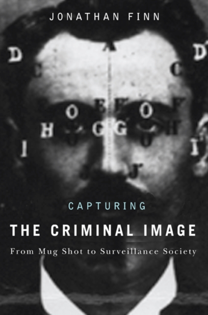 Capturing the Criminal Image : From Mug Shot to Surveillance Society, Paperback / softback Book