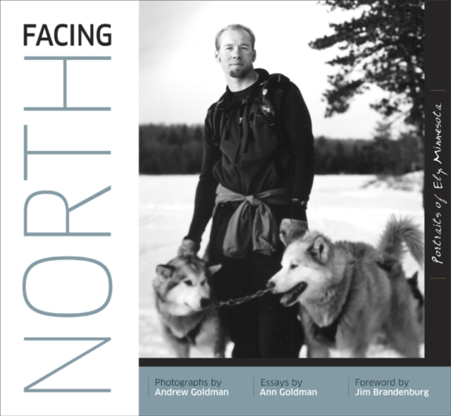 Facing North : Portraits of Ely, Minnesota, Hardback Book