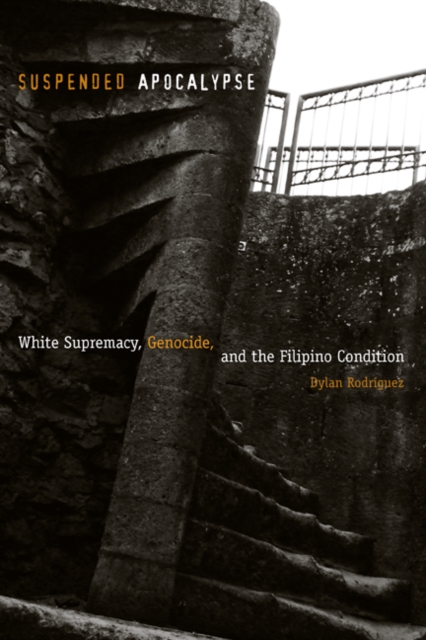 Suspended Apocalypse : White Supremacy, Genocide, and the Filipino Condition, Hardback Book