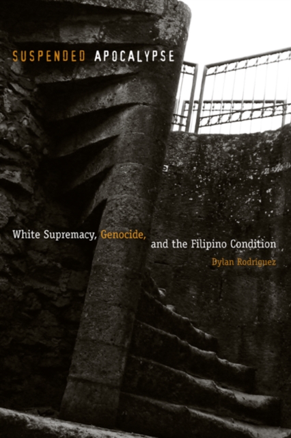 Suspended Apocalypse : White Supremacy, Genocide, and the Filipino Condition, Paperback / softback Book