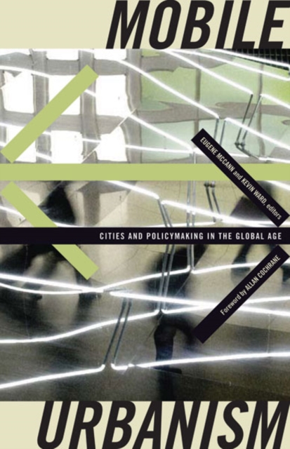 Mobile Urbanism : Cities and Policymaking in the Global Age, Hardback Book