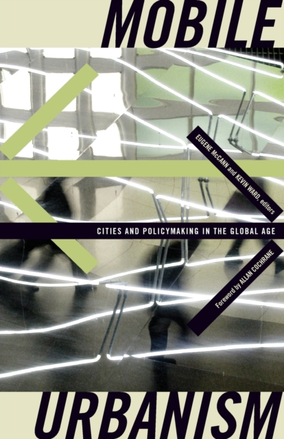 Mobile Urbanism : Cities and Policymaking in the Global Age, Paperback / softback Book
