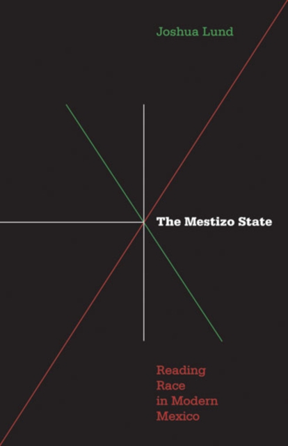 Mestizo State : Reading Race in Modern Mexico, Hardback Book