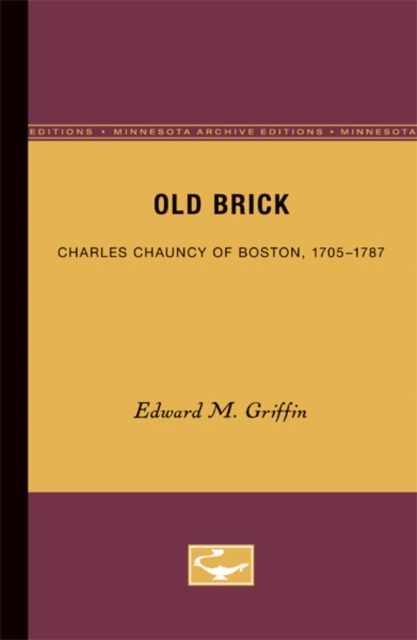 Old Brick : Charles Chauncy of Boston, 1705-1787, Paperback / softback Book