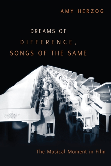 Dreams of Difference, Songs of the Same : The Musical Moment in Film, Paperback / softback Book