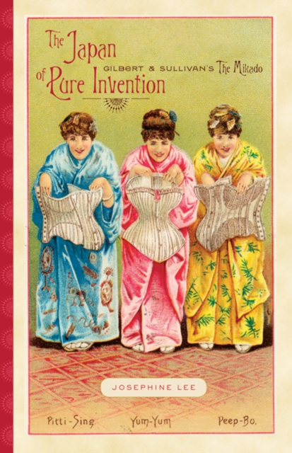 The Japan of Pure Invention : Gilbert and Sullivan’s The Mikado, Paperback / softback Book