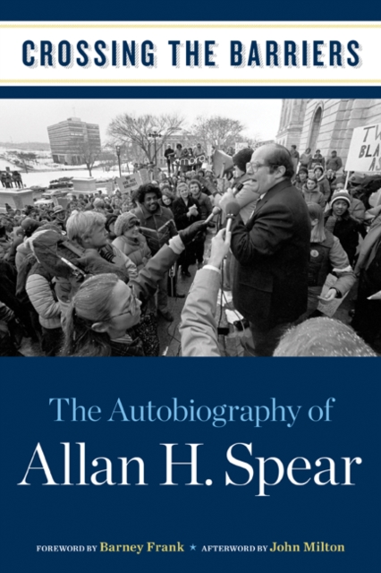 Crossing the Barriers : The Autobiography of Allan H. Spear, Hardback Book