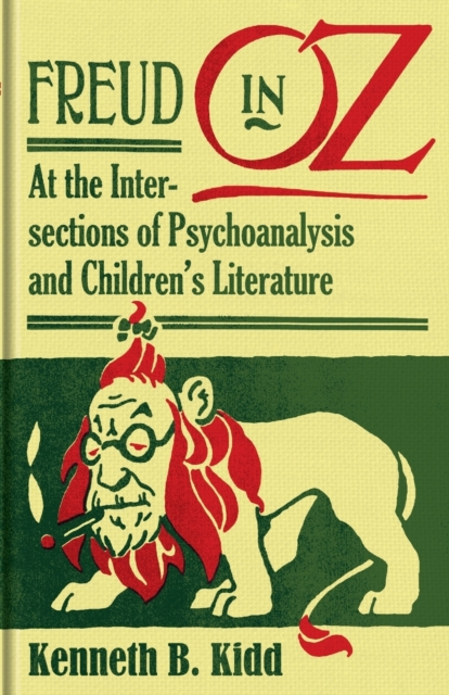 Freud in Oz : At the Intersections of Psychoanalysis and Children’s Literature, Paperback / softback Book