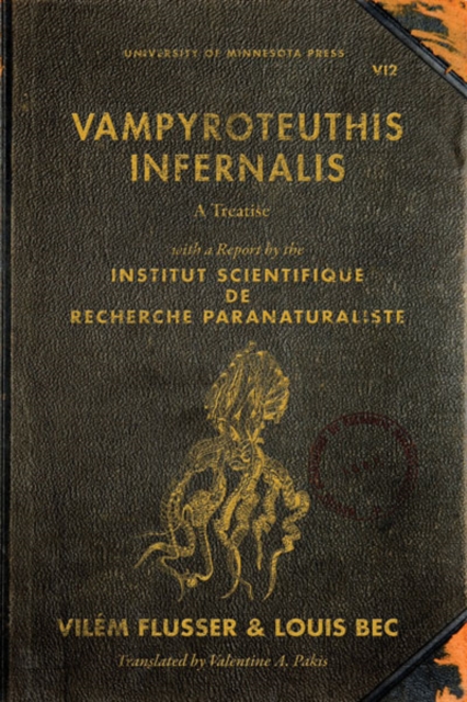 Vampyroteuthis Infernalis : A Treatise, with a Report by the Institut Scientifique de Recherche Paranaturaliste, Hardback Book