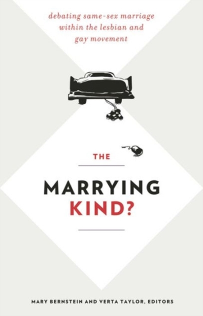 The Marrying Kind? : Debating Same-Sex Marriage within the Lesbian and Gay Movement, Hardback Book