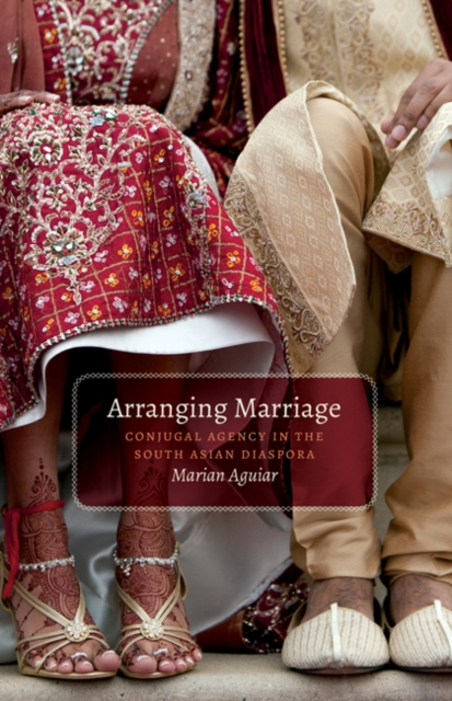 Arranging Marriage : Conjugal Agency in the South Asian Diaspora, Hardback Book
