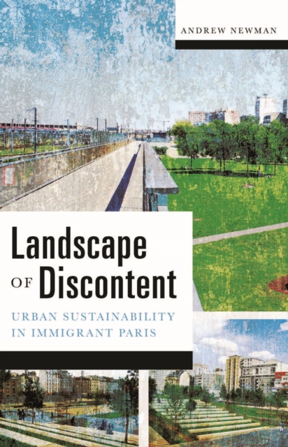 Landscape of Discontent : Urban Sustainability in Immigrant Paris, Paperback / softback Book