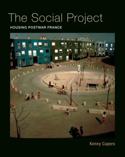 The Social Project : Housing Postwar France, Paperback / softback Book