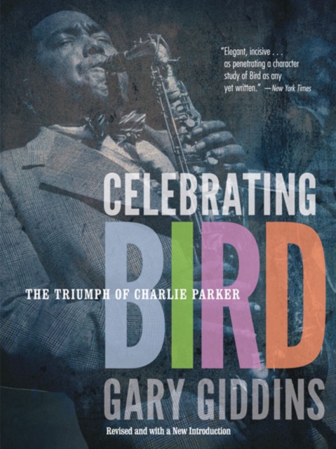 Celebrating Bird : The Triumph of Charlie Parker, Paperback / softback Book