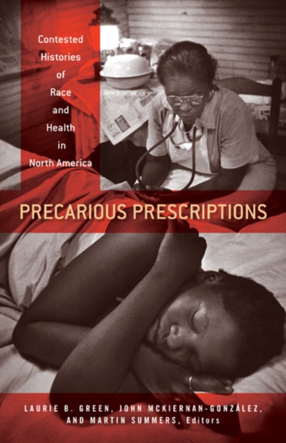 Precarious Prescriptions : Contested Histories of Race and Health in North America, Hardback Book