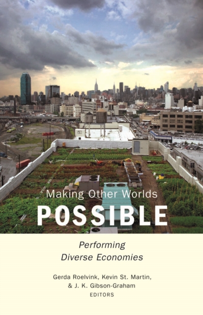 Making Other Worlds Possible : Performing Diverse Economies, Paperback / softback Book