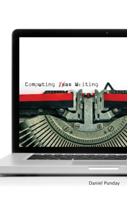 Computing as Writing, Paperback / softback Book