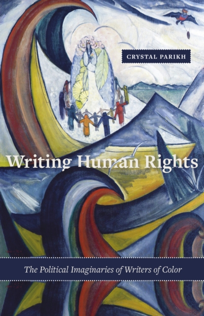 Writing Human Rights : The Political Imaginaries of Writers of Color, Hardback Book