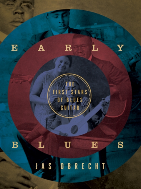 Early Blues : The First Stars of Blues Guitar, Hardback Book