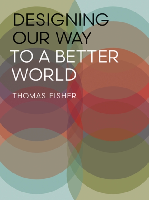 Designing Our Way to a Better World, Hardback Book