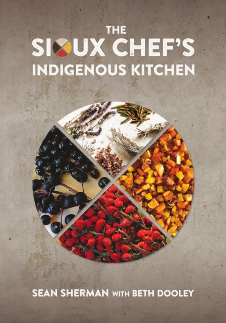 The Sioux Chef's Indigenous Kitchen, Hardback Book