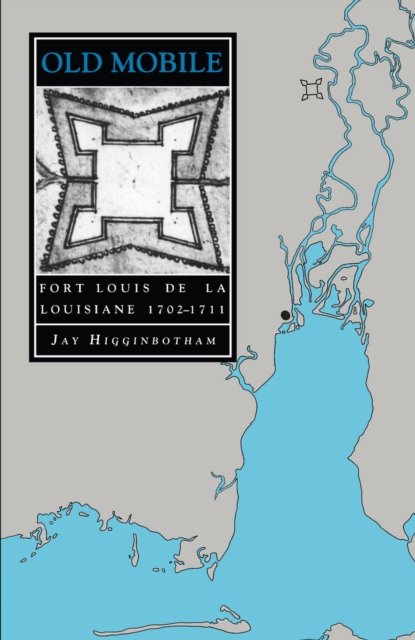 Old Mobile : Fort Louis De La Louisiane, 1702-11, Paperback / softback Book