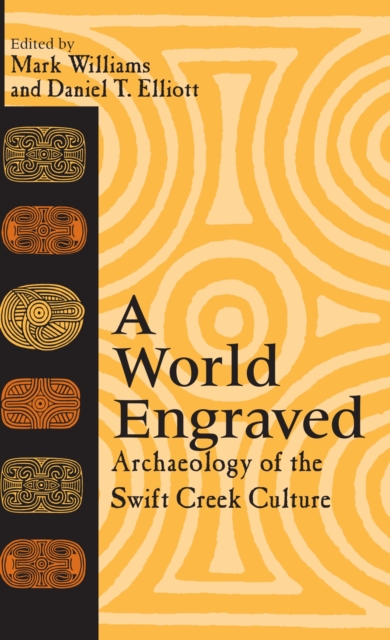A World Engraved : Archaeology of the Swift Creek Culture, Paperback / softback Book