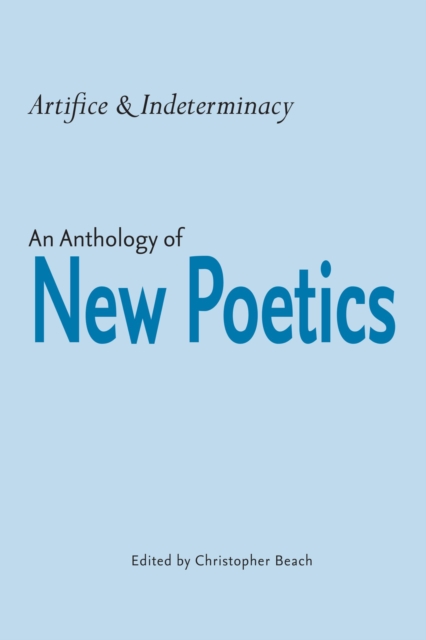 Artifice and Indeterminacy : An Anthology of New Poetics, Paperback / softback Book
