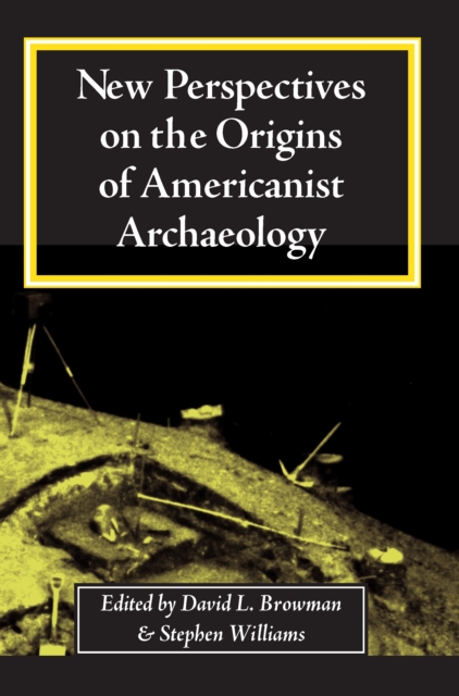 New Perspectives on the Origins of Americanist Archaeology, EPUB eBook