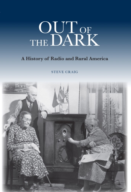 Out of the Dark : A History of Radio and Rural America, Hardback Book