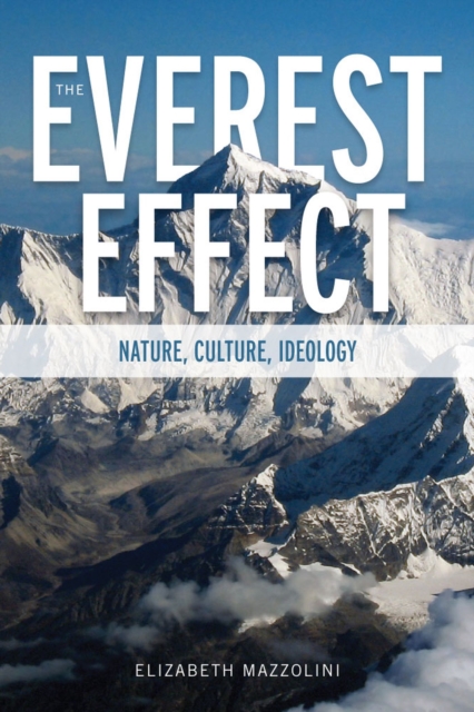 The Everest Effect : Nature, Culture, Ideology, Hardback Book