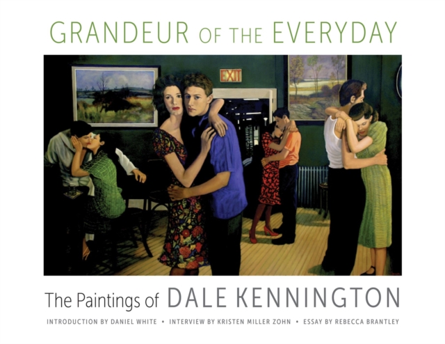 Grandeur of the Everyday : The Paintings of Dale Kennington, Hardback Book