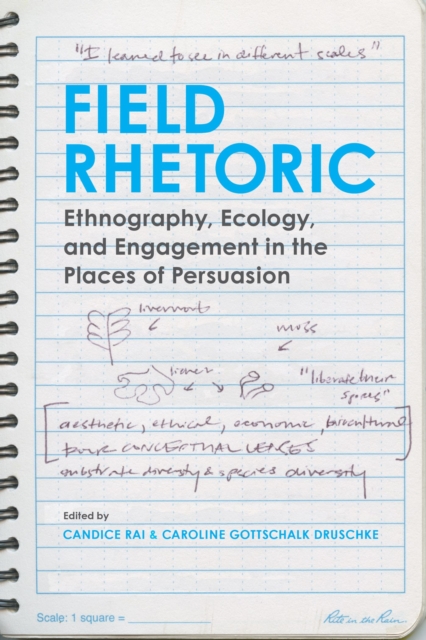 Field Rhetoric : Ethnography, Ecology, and Engagement in the Places of Persuasion, Hardback Book