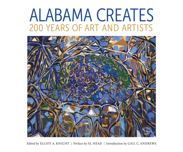 Alabama Creates : 200 Years of Art and Artists, Hardback Book