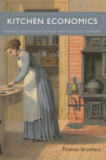 Kitchen Economics : Women's Regionalist Fiction and Political Economy, Hardback Book