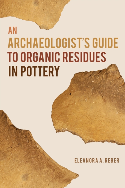 An Archaeologist's Guide to Organic Residues in Pottery, Hardback Book
