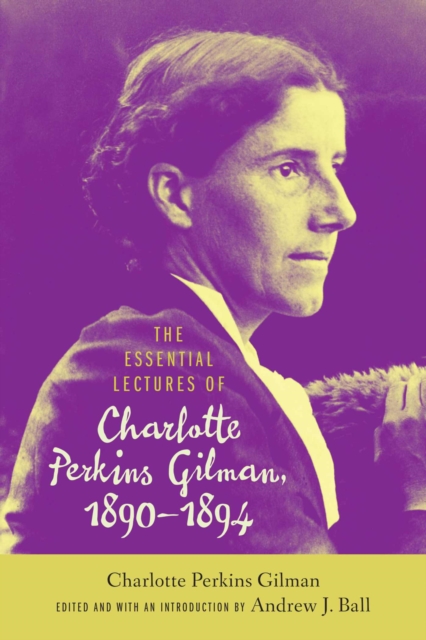 The Essential Lectures of Charlotte Perkins Gilman, 1890-1894, Hardback Book