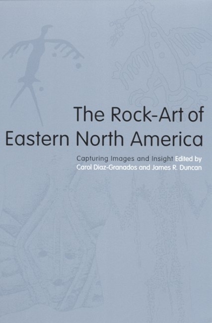 The Rock-Art of Eastern North America : Capturing Images and Insight, Paperback / softback Book