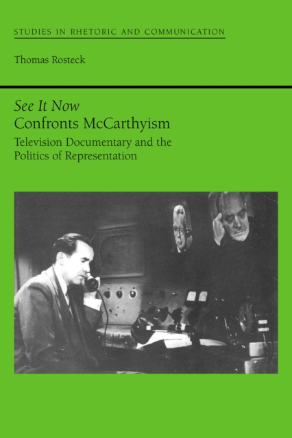 See it Now Confronts McCarthyism : Television Documentary and the Politics of Representation, Paperback / softback Book