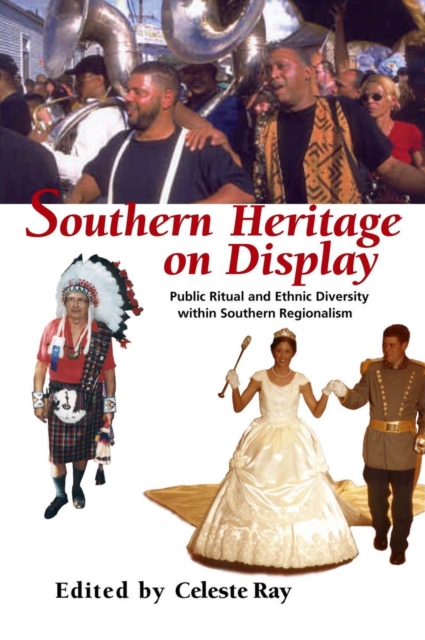 Southern Heritage on Display : Public Ritual and Ethnic Diversity within Southern Regionalism, Paperback / softback Book