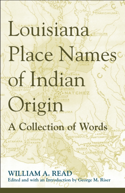 Louisiana Place Names of Indian Origin : A Collection of Words, Paperback / softback Book