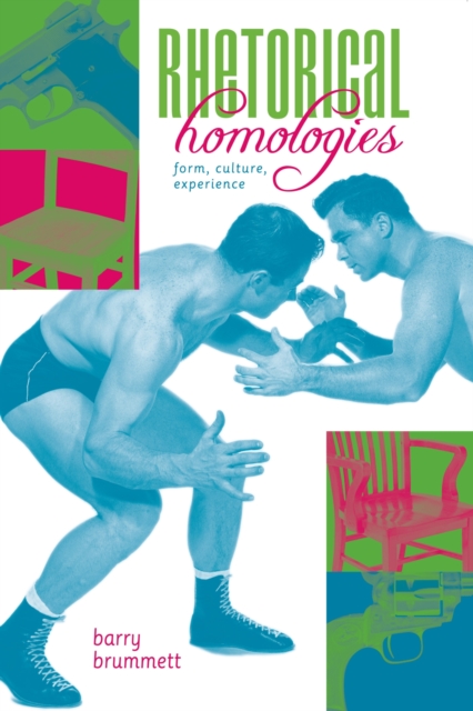 Rhetorical Homologies : Form, Culture, Experience, Paperback / softback Book